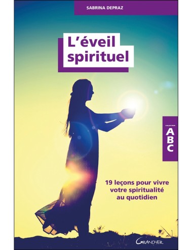 EVEIL SPIRITUELS 19 LECONS POUR VIVRE VOTRE SPIRITUALITE