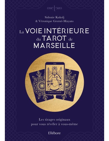 La voie intérieure du Tarot de Marseille - Les tirages originaux pour vous révéler à vous-même