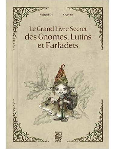 LE GRAND LIVRE SECRET DES GNOMES, LUTINS ET FARFADETS