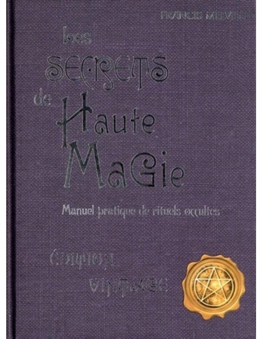 Les secrets de haute magie - Manuel pratique de rituels occultes