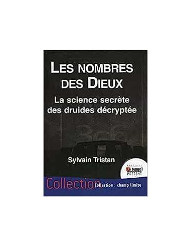 LES NOMBRES DES DIEUX LA SCIENCE SECRETE DES DRUIDES DECRYPTEE