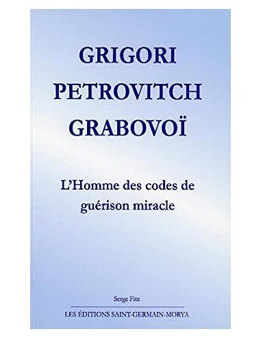 Grigori Petrovitch Grabovoï - L'Homme des codes de guérison miracle