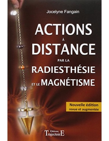 ACTIONS A DISTANCE RADIESTHESIE ET LE MAGNETISME