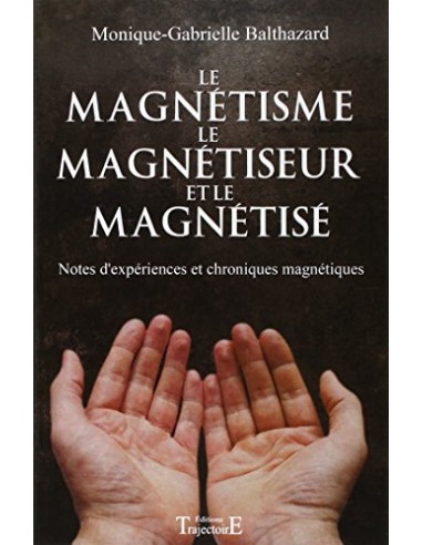 LE MAGNETISME LE MAGNETISEUR ET LE MAGNETISE