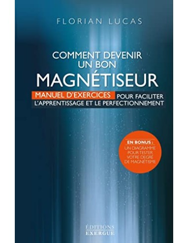 COMMENT DEVENIR UN BON MAGNETISEUR