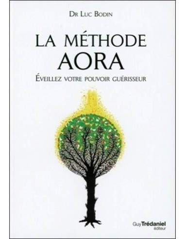 La méthode Aora : Éveillez votre pouvoir guérisseur