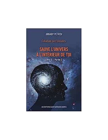 Création de l'Univers - Sauve l'Univers à l'intérieur de toi - Livre 2 - Partie 2