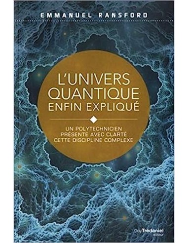 L'UNIVERS QUANTIQUE ENFIN EXPLIQUE