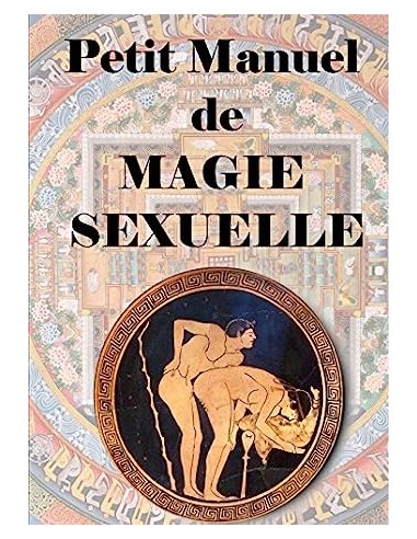 LE PETIT MANUEL DE LA MAGIE SEXUELLE