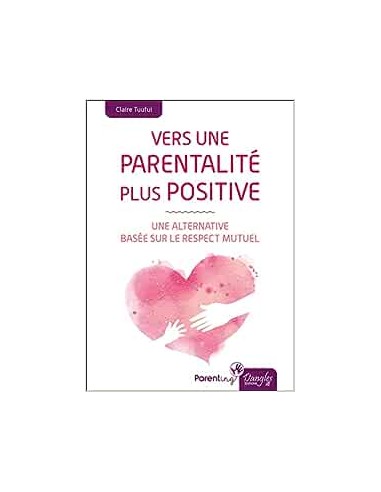 VERS UNE PARENTALITE PLUS POSITIVE