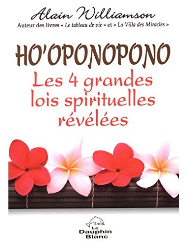 Ho'oponopono, Les 4 grandes lois spirituelles révélées