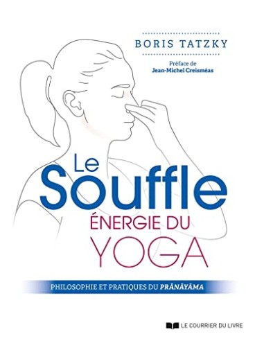 LE SOUFFLE, ENERGIE DU YOGA - PHILOSOPHIE ET PRATIQUE