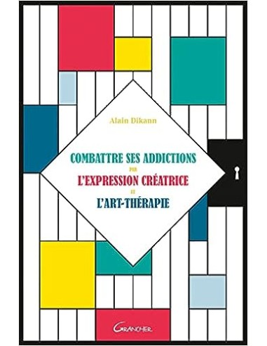 Combattre ses addictions par l'expression créatrice et l'art-thérapie