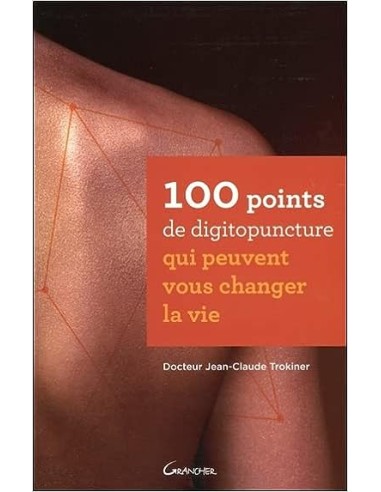 100 points de digitopuncture qui peuvent vous changer la vie