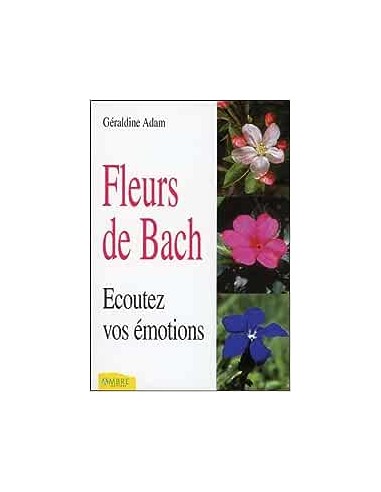 Fleurs de Bach - Ecoutez vos émotions