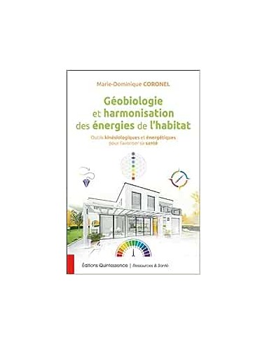 GEOBIOLOGIES ET HARMONISATIONS DES ENERGIES DE L'HABITAT