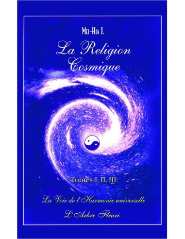 La religion cosmique Tome 1, 2 et 3 - La voie de l'harmonie universelle