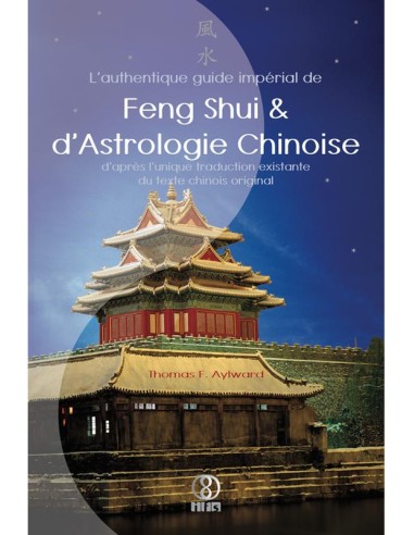 L'authentique guide impérial de Feng Shui & d'Astrologie Chinoise