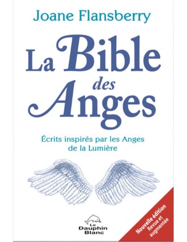 La Bible des Anges - Ecrits inspirés par les Anges de la Lum