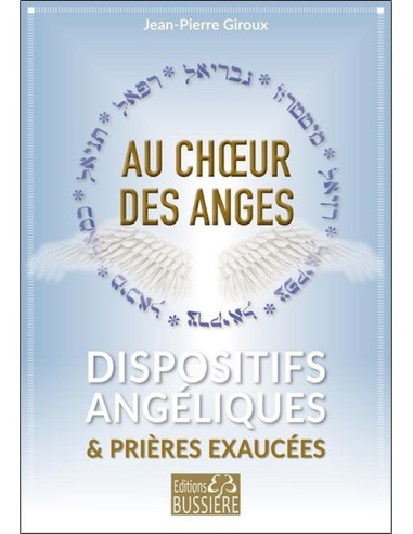 Au choeur des anges - Dispositifs angéliques & prières exaucées