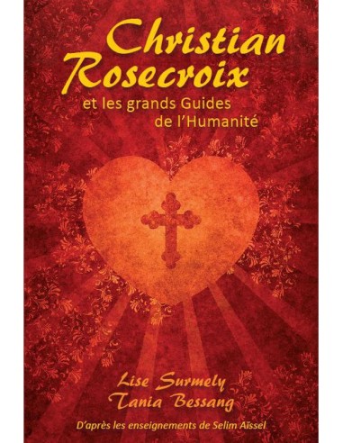 CHRISTIAN ROSECROIX ET LES GUIDES DE L'HUMANITE