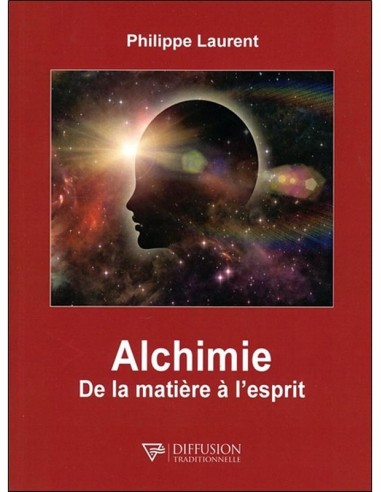 ALCHIMIE DE LA MATIERE ET DE L'ESPRIT