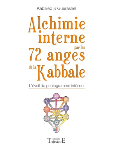 ALCHIMIE INTERNE PAR LES 72 ANGES DE LA KABBALE