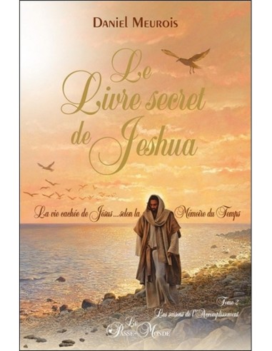 LIVRE SECRET DE JESHUA T2 LA VIE CACHE DE JESUS