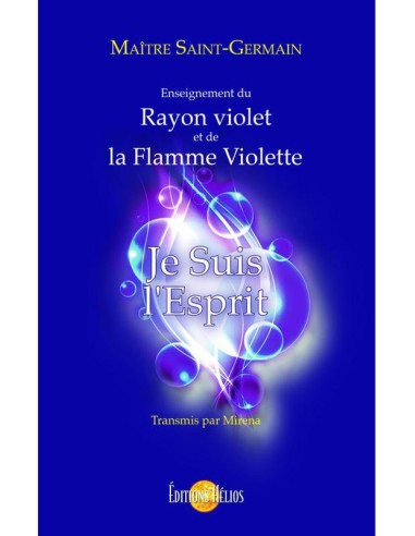 JE SUIS L'ESPRIT ENSEIGNEMENT DU RAYON VIOLET ET FLAMME VIOLETTE